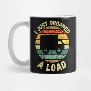 I Just Dropped A Load Mug